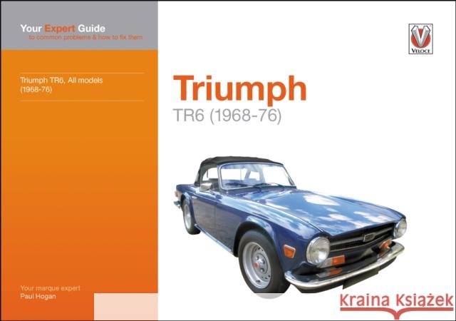 Triumph Tr6: Your Expert Guide to Common Problems & How to Fix Them Paul Hogan 9781787114197 Veloce Publishing