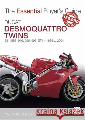 Ducati Desmoquattro Twins: 851, 888, 916, 996, 998, St4 - 1988 to 2004 Ian Falloon 9781787114722 Veloce Publishing