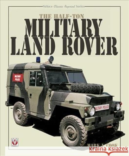 The Half-Ton Military Land Rover Mark Cook 9781787115453 Veloce Publishing