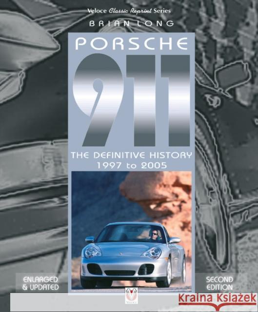 Porsche 911: The Definitive History 1997 to 2005 Long, Brian 9781787115514 Veloce Publishing