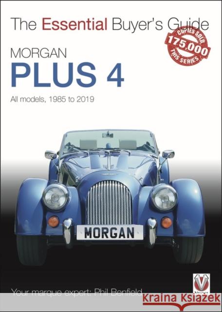 Morgan Plus 4: All Models 1985 to 2019 Phil Benfield 9781787115583