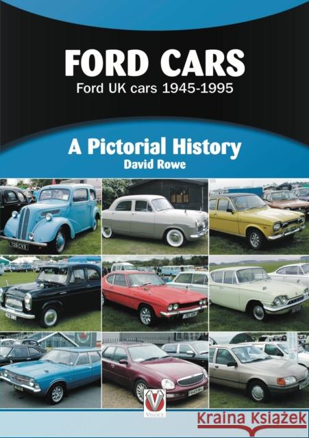 Ford Cars 1945 to 1995: A Pictorial History David Rowe 9781787116429 Veloce Publishing