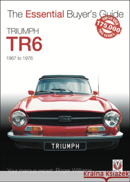 Triumph TR6: The Essential Buyer's Guide Roger Williams 9781787116580 Veloce Publishing