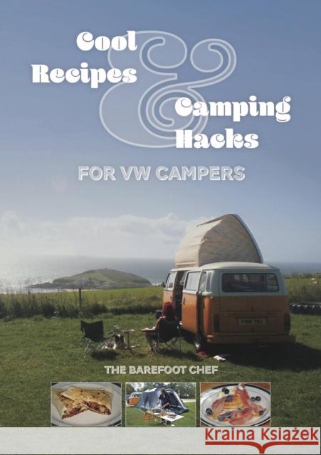 Cool Recipes & Camping Hacks for Vw Campers Dave Richards 9781787117457 David & Charles