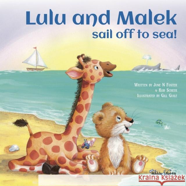 Lulu and Malek: Sail off to Sea! Gill Guile 9781787117631