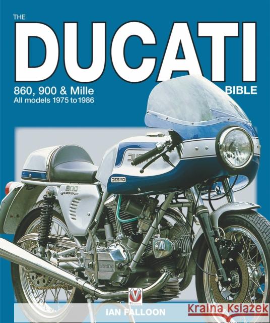 The Ducati 860, 900 and Mille Bible Ian Falloon 9781787117693 Veloce Publishing