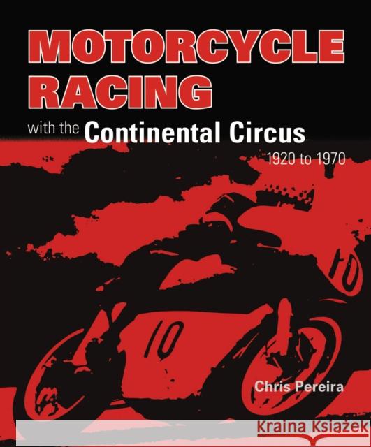 Motorcycle Racing with the Continental Circus 1920 to 1970 Chris Pereira 9781787117785 Veloce Publishing