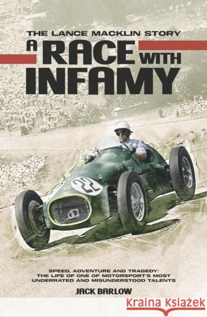 A Race with Infamy: The Lance Macklin Story Jack Barlow 9781787117877 David & Charles