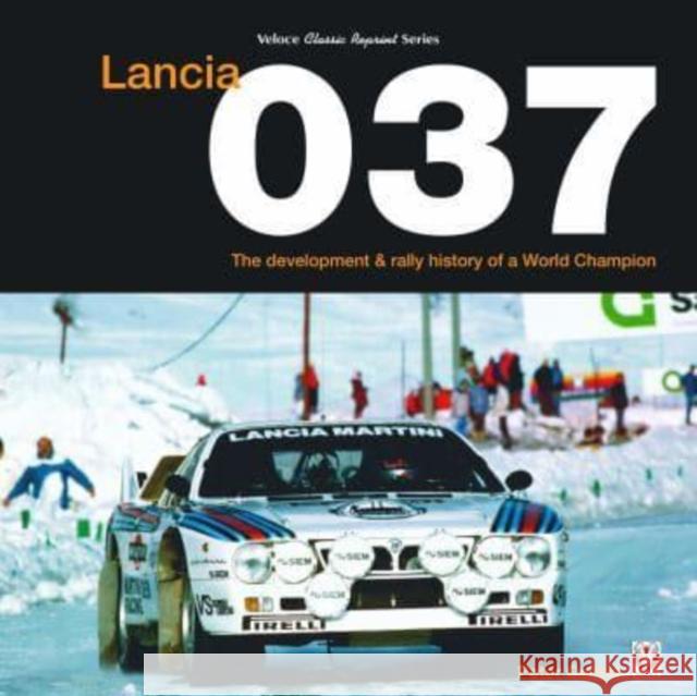 Lancia 037: The development and rally history of a world champion Peter Collins 9781787119239