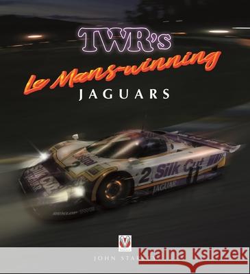 TWR’s Le Mans-winning Jaguars John Starkey 9781787119369 Veloce Publishing Ltd