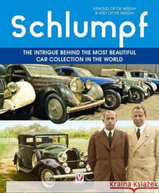 Schlumpf – the Intrigue Behind the Most Beautiful Car Collection in the World Ard Op De Weegh 9781787119406 David & Charles