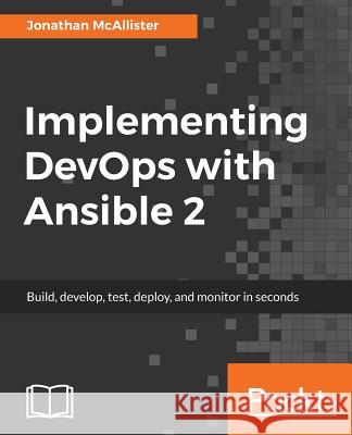 Implementing DevOps with Ansible 2 McAllister, Jonathan 9781787120532 Packt Publishing