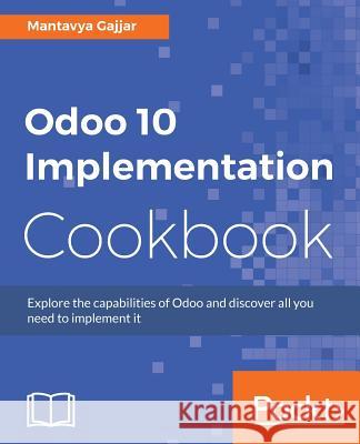 Odoo 10 Implementation Cookbook Mantavy Gajjar 9781787123427 Packt Publishing