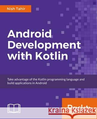 Android Development with Kotlin: Enhance your skills for Android development using Kotlin Moskala, Marcin 9781787123687 Packt Publishing