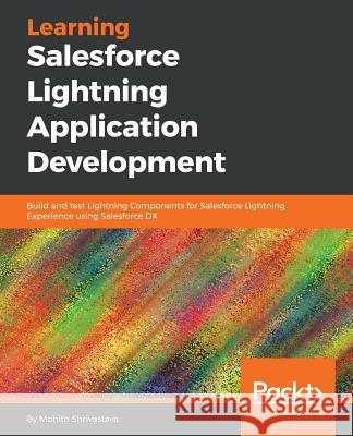 Learning Salesforce Lightning Application Development Mohith Shrivastava 9781787124677