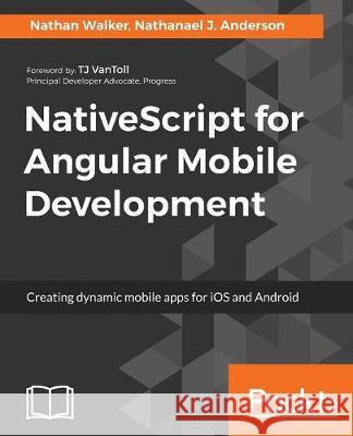 NativeScript for Angular Mobile Development Walker, Nathan 9781787125766