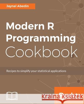 Modern R Programming Cookbook Jaynal Abedin 9781787129054 Packt Publishing