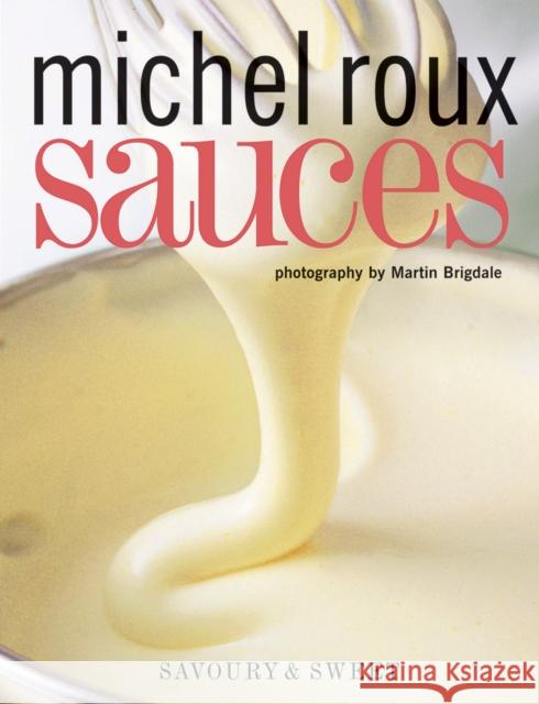 Sauces: Savoury & Sweet Michel, OBE Roux 9781787134744