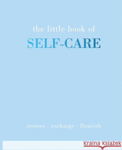 The Little Book of Self-Care: Restore | Recharge | Flourish Joanna Gray 9781787135178 Quadrille Publishing Ltd