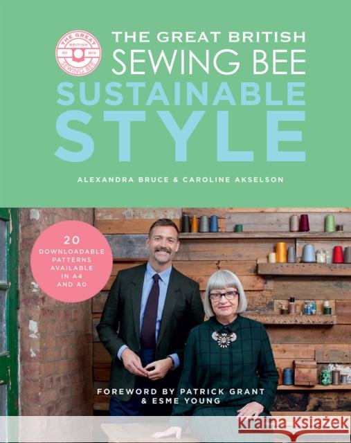 The Great British Sewing Bee: Sustainable Style Alexandra Bruce 9781787135369 Quadrille Publishing Ltd