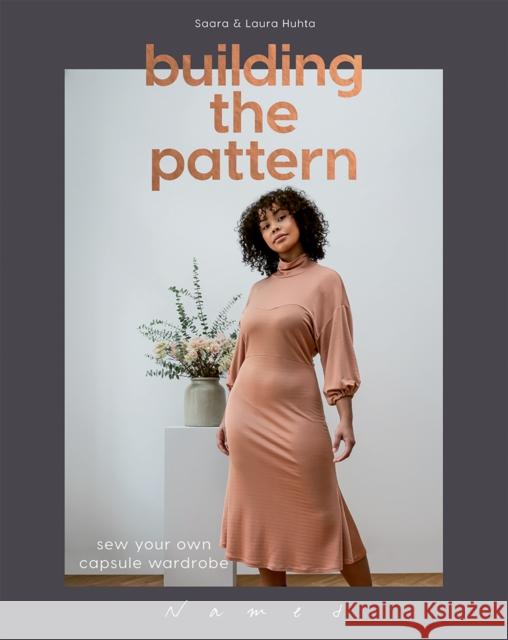 Building the Pattern: Sew Your Own Capsule Wardrobe Laura Huhta Saara Huhta 9781787135499 Quadrille Publishing Ltd