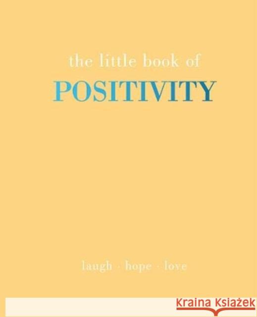 The Little Book of Positivity: Laugh | Hope | Love Joanna Gray 9781787136786 Quadrille Publishing Ltd