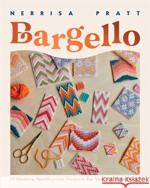 Bargello: 17 Modern Needlepoint Projects for You and Your Home Nerrisa Pratt 9781787137257 Quadrille Publishing Ltd