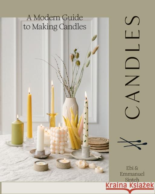 Candles: A Modern Guide to Making Candles Emmanuel Sinteh 9781787138933 Quadrille Publishing Ltd