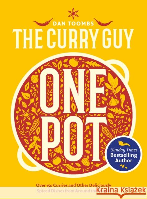 Curry Guy One Pot: Over 150 Curries and Other Deliciously Spiced Dishes from Around the World Dan Toombs 9781787139206
