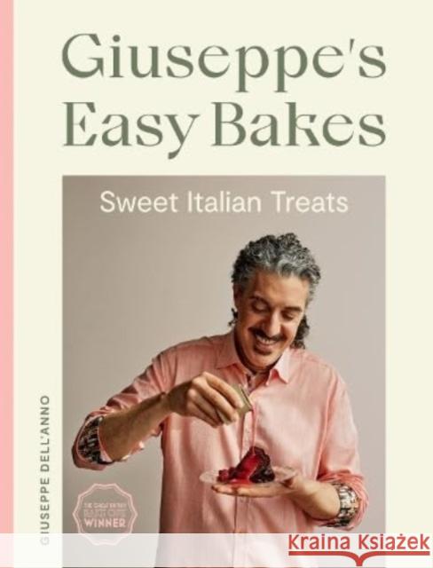 Giuseppe's Easy Bakes: Sweet Italian Treats Giuseppe Dell'Anno 9781787139855 Quadrille Publishing Ltd