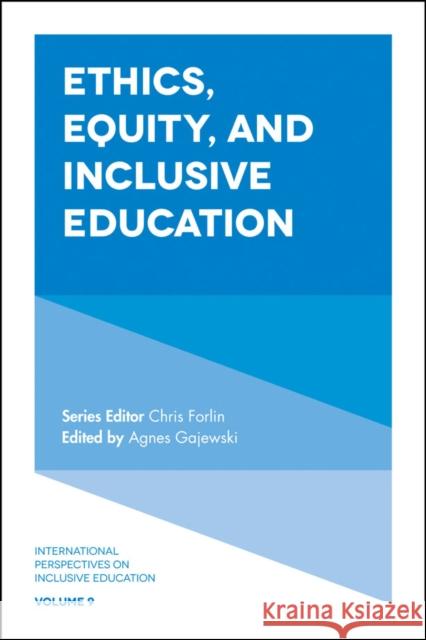 Ethics, Equity, and Inclusive Education Agnes Gajewski Chris Forlin 9781787141537