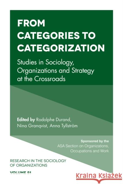 From Categories to Categorization: Studies in Sociology, Organizations and Strategy at the Crossroads Rodolphe Durand Nina Granqvist Anna Tyllstrom 9781787142398 Emerald Publishing Limited