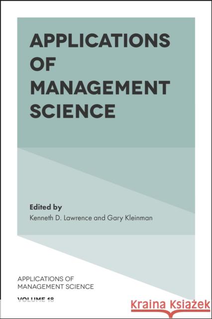 Applications of Management Science Kenneth D. Lawrence (New Jersey Institute of Technology, USA), Gary Kleinman (Montclair State University, USA) 9781787142831