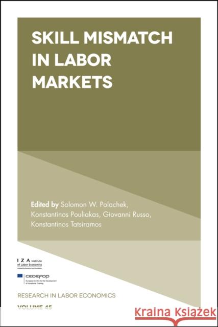 Skill Mismatch in Labor Markets Solomon W. Polachek (University of New York at Binghamton, USA), Konstantinos Pouliakas (University of Aberdeen, UK), Gi 9781787143784