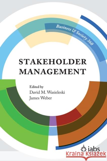 Stakeholder Management David M. Wasieleski James Weber 9781787144088