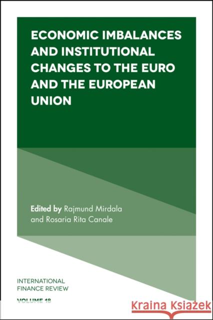 Economic Imbalances and Institutional Changes to the Euro and the European Union Dr Rajmund Mirdala (Technical University of Kosice, Slovakia), Professor Rosaria Rita Canale (University of Naples Parth 9781787145108 Emerald Publishing Limited