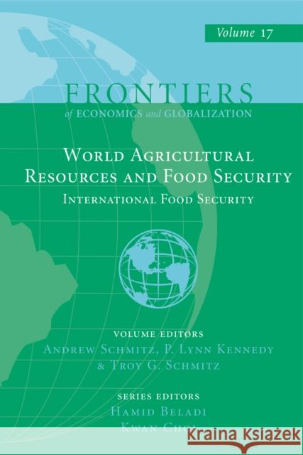 World Agricultural Resources and Food Security: International Food Security Andrew Schmitz (University of Florida, USA), P. Lynn Kennedy (Louisiana State University, USA), Troy G. Schmitz (Arizona 9781787145160