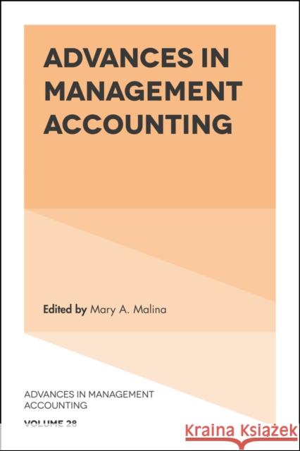 Advances in Management Accounting Mary A. Malina (University of Colorado Denver, USA) 9781787145306 Emerald Publishing Limited