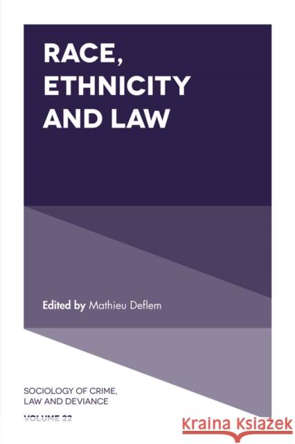 Race, Ethnicity and Law Mathieu Deflem (University of South Carolina, USA) 9781787146044 Emerald Publishing Limited