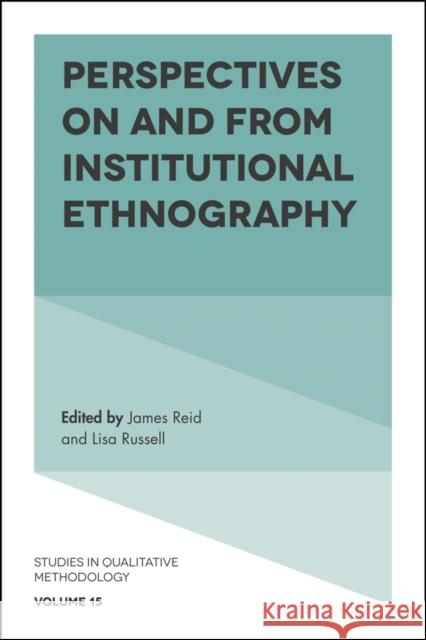 Perspectives on and from Institutional Ethnography Dr James Reid (University of Huddersfield, UK), Lisa Russell (University of Huddersfield, UK) 9781787146532