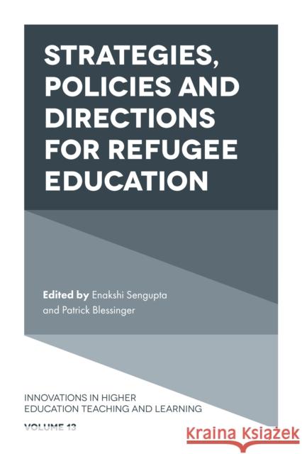 Strategies, Policies and Directions for Refugee Education Patrick Blessinger Enakshi SenGupta 9781787147980