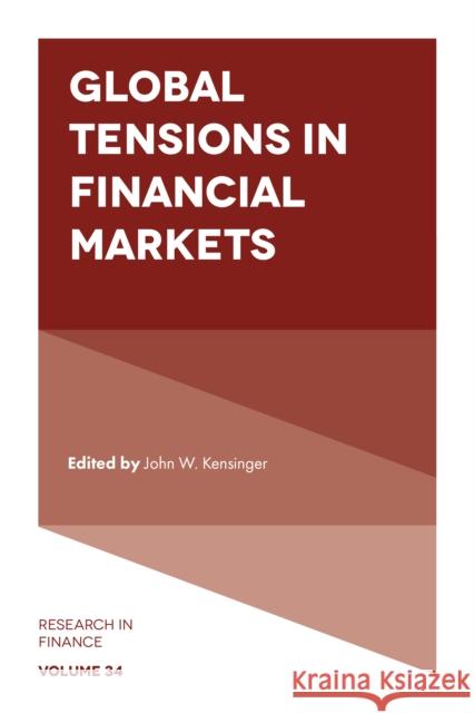 Global Tensions in Financial Markets John W. Kensinger (University of North Texas, USA) 9781787148406 Emerald Publishing Limited