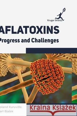 Aflatoxins: Progress and Challenges Alan Eaton Ivanka Dorner 9781787150362 Kruger Brentt Publisher Uk. Ltd.