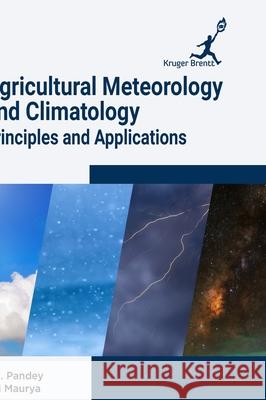 Agricultural Meteorology and Climatology: Principles and Applications S. N. Pandey 9781787150379 Kruger Brentt Publisher Uk. Ltd.