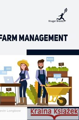 Farm Management Kevin Longbow 9781787150720 Kruger Brentt Publisher Uk. Ltd.