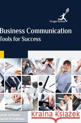 Business Communication: Tools for Success Sarah Gelbero Daniel O`sullivan 9781787150867