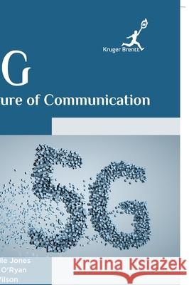 5G Future of Communication Michelle Jones 9781787150881 Kruger Brentt Publisher Uk. Ltd.
