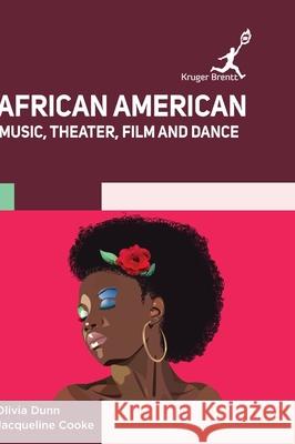 African American: Music Theater Film and Dance Olivia Dunn Jacqueline Cooke 9781787151123