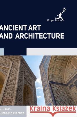 Ancient Art and Architecture K. L. Das Elizabeth Morgan 9781787151130 Kruger Brentt Publisher Uk. Ltd.