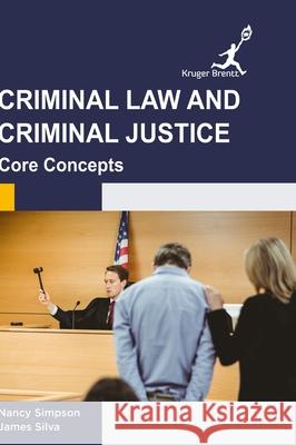 Criminal Law and Criminal Justice: Core Concepts Nancy Simpson James Silva 9781787151253